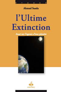 L'ultime extinction - essai sur l'agonie d'une planète