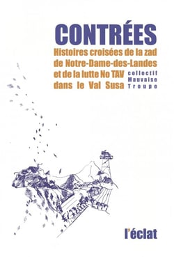 Contrées - histoires croisées de la ZAD de Notre-Dame-des-Landes et de la lutte No TAV dans le Val Susa