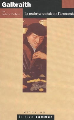 Galbraith - la maîtrise sociale de l'économie
