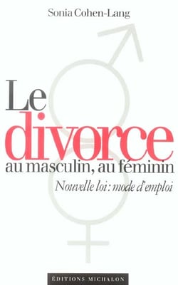 Le divorce au masculin, au feminin - nouvelle loi : mode d'emploi