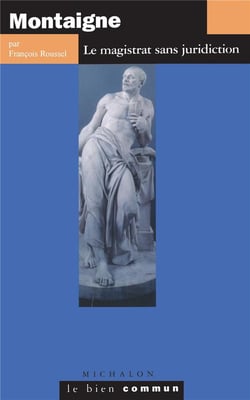 Montaigne - le magistrat sans juridiction