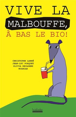 Vive La Malbouffe, A Bas Le Bio !