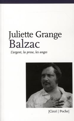 Balzac - l'argent, la prose, les anges