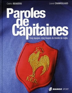 Paroles de capitaines - cinq équipes, cinq coupes du monde de rugby
