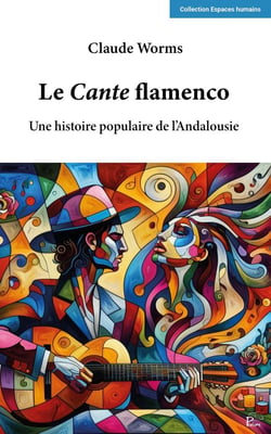 Le Cante flamenco : Une histoire populaire de l'Andalousie