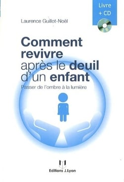 Revivre après le deuil d'un enfant - passer de l'ombre à la lumière