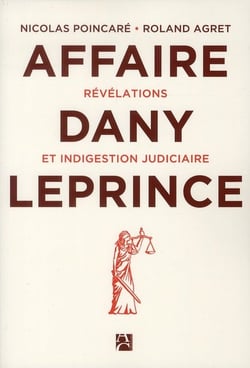 L'affaire Dany Leprince - révélations et indigestion judiciaire
