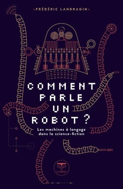 Comment parle un robot ? Les machines à langage dans la science-fiction