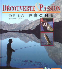 – La passion de la pêche !