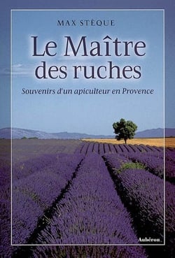 Le maître des ruches - souvenirs d'un apiculteur en provence