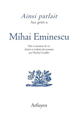 Ainsi parlait Tome 45 : Mihai Eminescu : Dits et maximes de vie