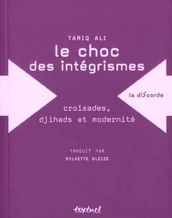 Le choc des intégrismes - croisades, djihads et modernité