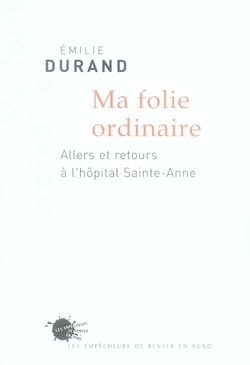 Ma folie ordinaire - allers et retours a l'hôpital sainte-anne