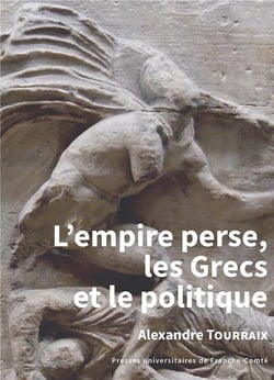 L' Empire perse, les Grecs et le politique