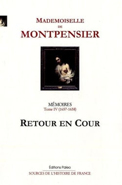Mémoires Tome 4 (1657-1658) - retour en cour
