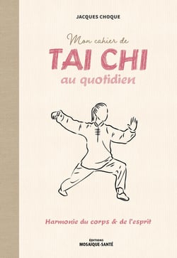 Mon cahier de tai chi au quotidien : harmonie du corps et de l'esprit