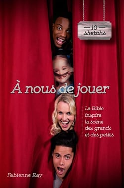 À nous de jouer - la Bible inspire la scène des grands et des petits
