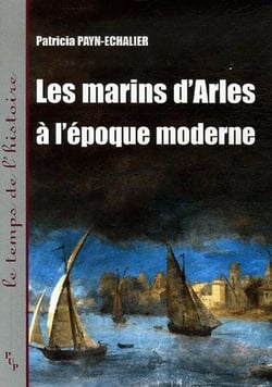 LES MARINS D'ARLES - XVIE-XVIIIE SIECLE