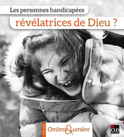 Les personnes handicapées révélatrices de Dieu ?
