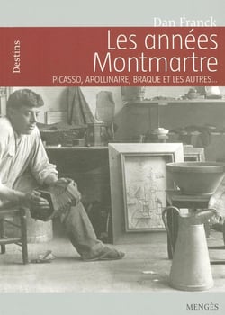 Les années Montmartre - Picasso, Apollinaire, Braque et les autres...