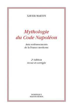 Mythologie du code Napoléon : aux soubassements de la France moderne (2e édition)