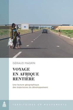 Voyage en Afrique rentière : une lecture géographique des trajectoires du développement