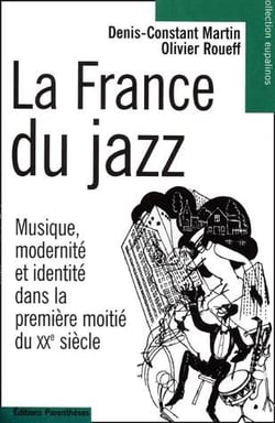 La france du jazz - musique, modernité et identité dans la première moitié du xx siècle
