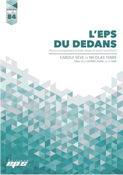 Dossiers EPS n.84 : l'EPS du dedans : pour un enseignement inclusif, citoyen et ouvert vers le futur