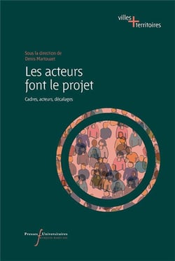 Les acteurs font le projet - urbanisme, complexité, incertitude