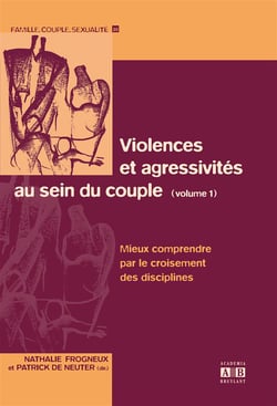 Violences et agressivités au sein du couple (Volume 1) : Mieux comprendre par le croisement des disciplines