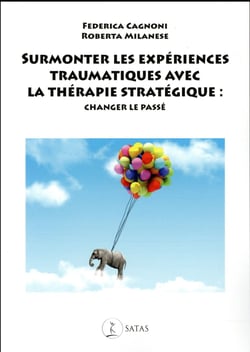 Surmonter les expériences traumatiques avec la thérapie stratégique : changer le passé