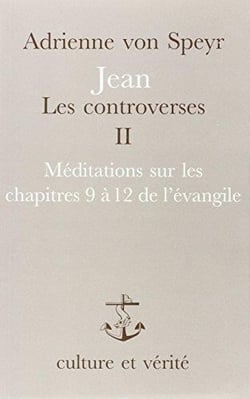 Jean, les controverses Tome 2 - méditations sur les chapitres 9 à 12 de l'Evangile