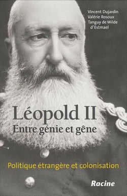 Léopold ii - entre génie et gêne - politique étrangère et colonisation