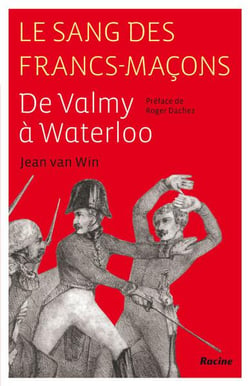 Le sang des francs-maçons - de valmy à waterloo