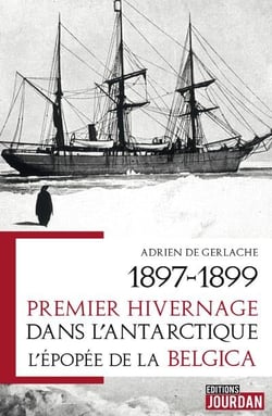 1897-1899. premier hivernage dans l'antarctique - l'epopee de la belgica