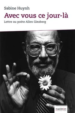 Avec vous ce jour-là - lettre au poète allen ginsberg