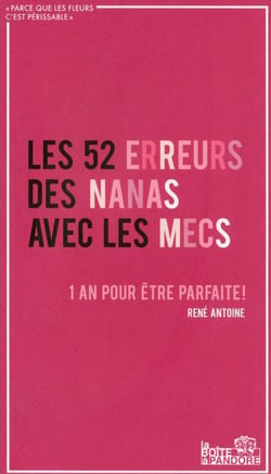 Les 52 erreurs des nanas avec les mecs - 1 an pour être parfaite !