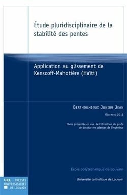 Étude pluridisciplinaire de la stabilité des pentes - application au glissement de kenscoff-mahotière (haïti)