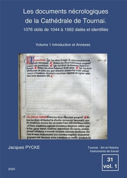 Les documents nécrologiques de la cathédrale de tournai : 1076 obits de 1044 à 1562 datés et identifiés (volume 1 et volume 2)