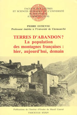 Terres d'abandon ? la population des montagnes françaises : hier, aujourd'hui, demain