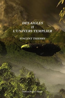 Des aigles Tome 2 - l'univers templier