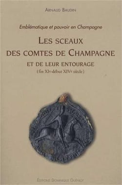 Les sceaux des comtes de Champagne et de leur entourage (fin XI - début XIV siècle)
