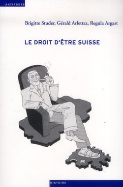 Le droit d'être suisse - acquisition, perte et retrait de la nationalité de 1848 à nos jours