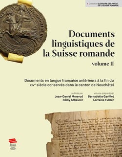 Documents linguistiques de la Suisse romande, volume II : Documents en langue française antérieurs à la fin du XIVe siècle conservés dans le canton de Neuchâtel
