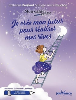 Mon cahier poche : je crée mon futur pour réaliser mes rêves