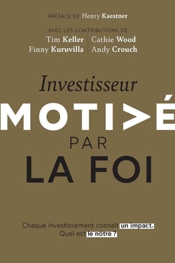 Investisseur motivé par la foi : Chaque investissement connaît un impact. quel est le nôtre ?