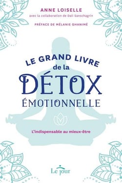 Le grand livre de la détox émotionnelle : l'indispensable au mieux-être