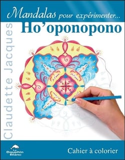 Mandalas pour expérimenter ho'oponopono - cahier à colorier