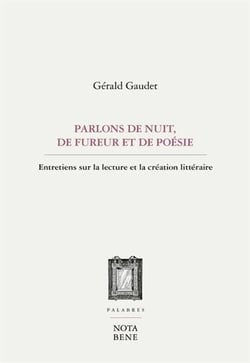 Parlons de nuit, de fureur et de poésie : entretiens sur la lecture et création littéraire