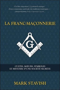 La franc-maçonnerie - cultes, moeurs, symboles et histoire d'une société secrète